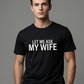 ⏳Limited-time 50% off⏰"Let Me Ask My Wife" Funny Print T-Shirt for Men👕
